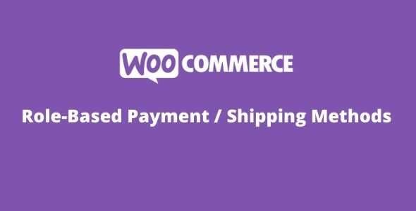 Woocommerce Role-Based Payment - Shipping Methods GPL